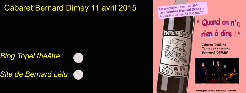 Blog Topel théâtre  Site de Bernard Lélu Cabaret Bernard Dimey 11 avril 2015